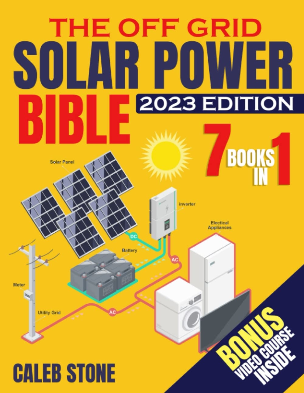The Off Grid Solar Power Bible: [7 in 1] Easy Illustrated DIY Guide ...